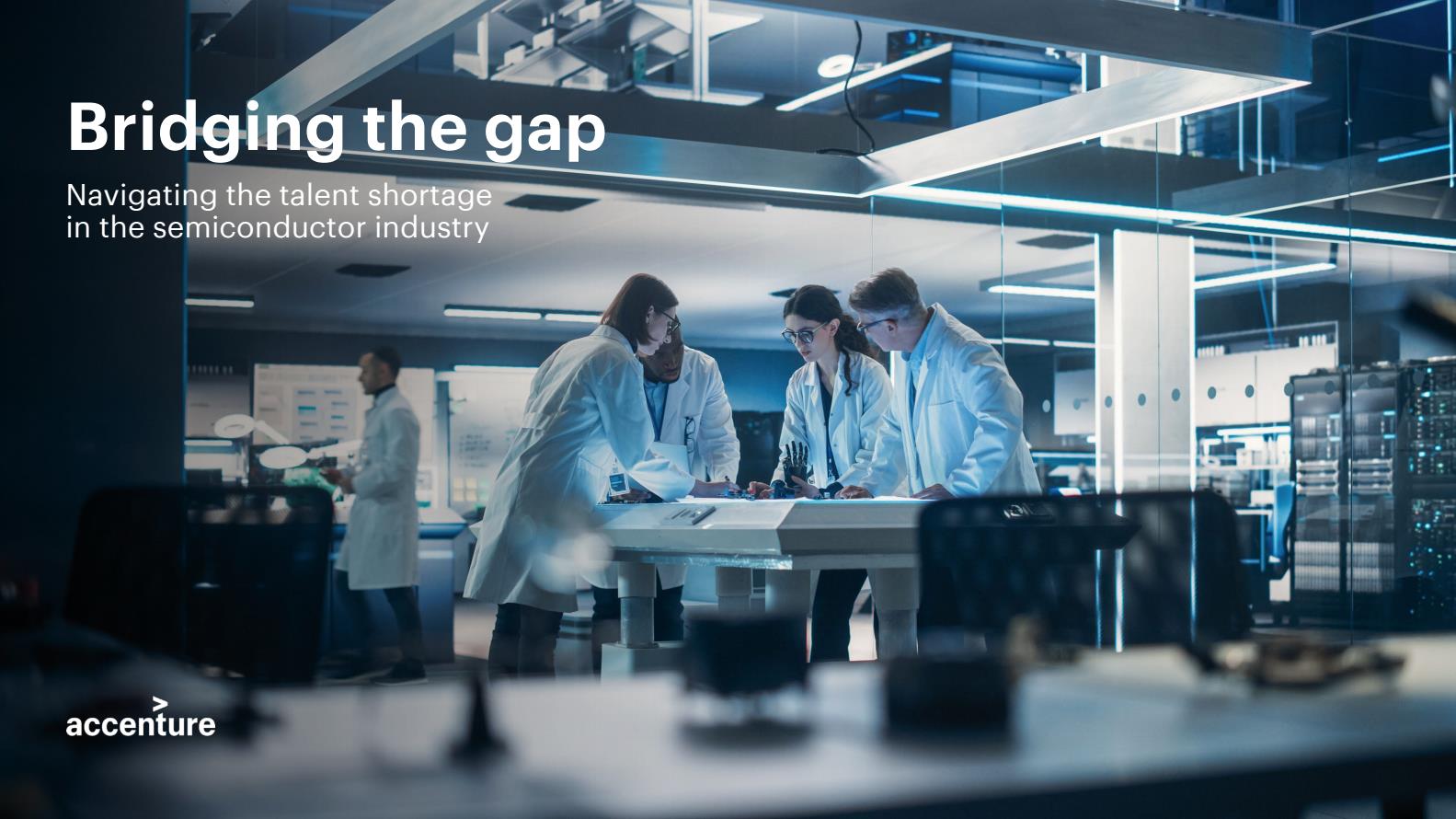 【20904E】【埃森哲】2025弥合鸿沟全球半导体行业人才短缺应对路径研究报告